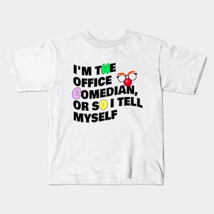 Im The Office Comedian Or So I Tell Myself Coworker Kids T-Shirt